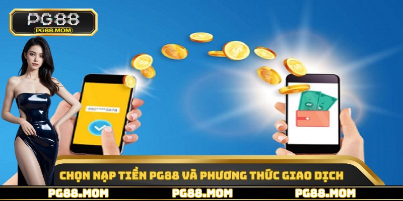 Chọn nạp tiền PG88 và phương thức giao dịch