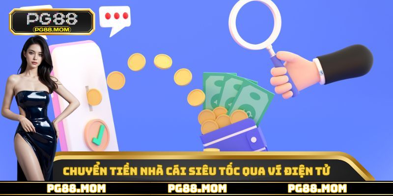 Chuyển tiền nhà cái siêu tốc qua ví điện tử