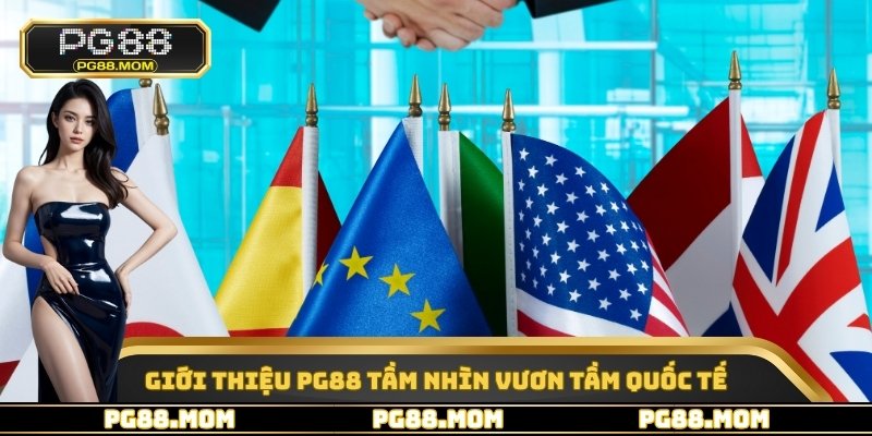 Giới thiệu PG88 tầm nhìn vươn tầm quốc tế