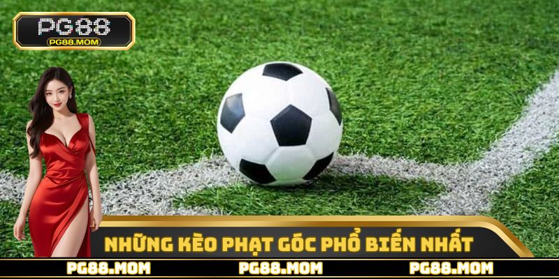 Những loại hình đặt cược kèo phạt góc phổ biến hàng đầu hiện nay
