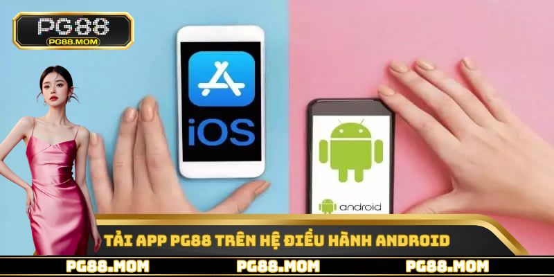 Tải app PG88 ngay trên hệ điều hành Android
