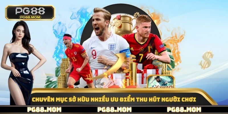 Chuyên mục sở hữu nhiều ưu điểm thu hút người chơi
