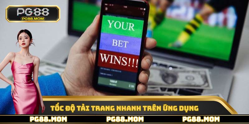 Tốc độ tải trang nhanh trên ứng dụng